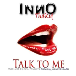 Talk to Me (feat. Joshua Hernandez) - Single by Inno Thakid album reviews, ratings, credits