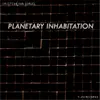 Planetary Inhabitation - Single album lyrics, reviews, download
