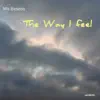 The Way I Feel - Single album lyrics, reviews, download