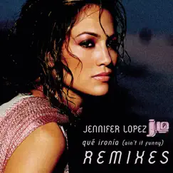 Qué Ironía (Remixes) - EP by Jennifer Lopez album reviews, ratings, credits