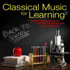 Classical Music for Learning 2: Great Masterpieces to Improve Studying and Mental Focus by Various Artists album reviews, ratings, credits