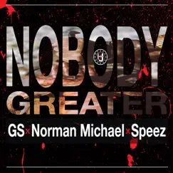 Nobody Greater (feat. GS, Norman Michael & Speez) - Single by IDJ album reviews, ratings, credits