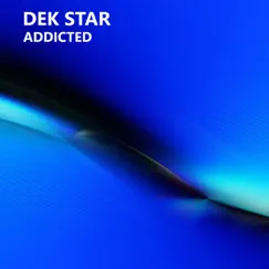 Addicted - Single by Dek Star album reviews, ratings, credits