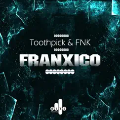 Franxico - Single by Toothpick & FNK album reviews, ratings, credits