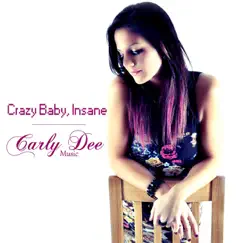 Crazy Baby, Insane - Single by Carly Dee album reviews, ratings, credits