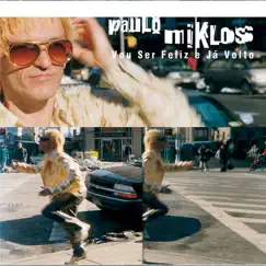 Vou Ser Feliz e Já Volto by Paulo Miklos album reviews, ratings, credits