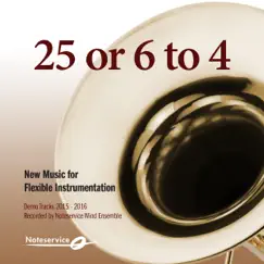 25 or 6 to 4 - New Music for Flexible Instrumentation - Demo Tracks 2015-2016 by Noteservice Wind Ensemble album reviews, ratings, credits