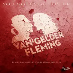 You Gotta Get On Up (Remixes) - EP by Van Gelder/Fleming album reviews, ratings, credits