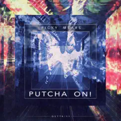 Putcha' On! - Single by Ricky Mears album reviews, ratings, credits
