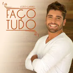 Faço Tudo - Single by João Gabriel album reviews, ratings, credits