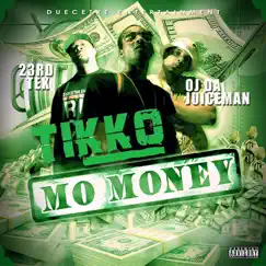 Mo Money (feat. Oj da Juiceman & 23rd Tek) - Single by Tikko album reviews, ratings, credits