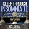 Sleep Through Insomnia II: Surrendering Into Sensations Meditation (Revised Edition) - EP album lyrics, reviews, download