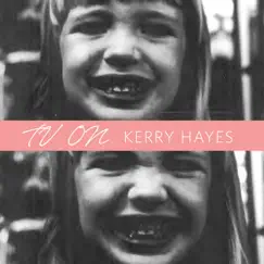 T.V. On - Single by Kerry Hayes album reviews, ratings, credits