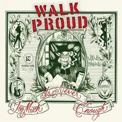 Too Much Is Never Enough by Walk Proud album reviews, ratings, credits