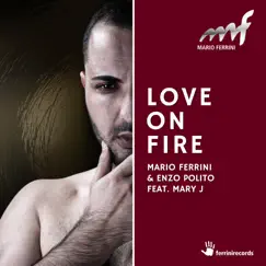 Love On Fire (Sing Along Version) [feat. Mary J] Song Lyrics