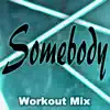 Somebody (feat. DJ DMX) - Single album lyrics, reviews, download