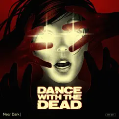 Near Dark by Dance With the Dead album reviews, ratings, credits