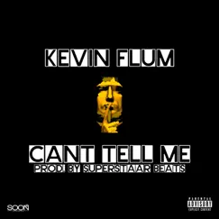 Can't Tell Me - Single by Kevin Flum album reviews, ratings, credits