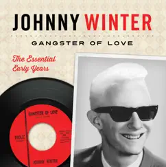 Gangster of Love the Essential Early Years - Authorized Collection by Johnny Winter album reviews, ratings, credits