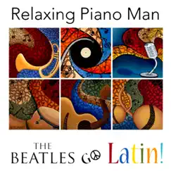 The Beatles Go Latin! by Relaxing Piano Man album reviews, ratings, credits