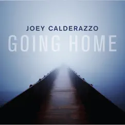 Going Home by Joey Calderazzo album reviews, ratings, credits