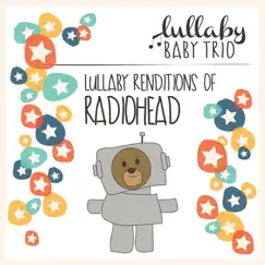 Lullaby Renditions of Radiohead by Lullaby Baby Trio album reviews, ratings, credits