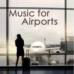 Music for Airports – Travel Music, Chillout and Ambient Relaxing Music to Help you Relax before and during Travelling, Driving and Flying by Relax & Relax album reviews, ratings, credits