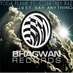 Just Say Anything (feat. Courtney Raz) - Single by Yoga Flame album reviews, ratings, credits