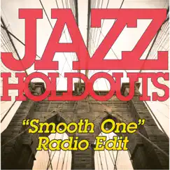Smooth One (Radio Edit) - Single by Jazz Holdouts album reviews, ratings, credits