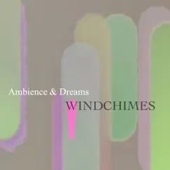 Ambience and Dreams by Wind Chimes album reviews, ratings, credits