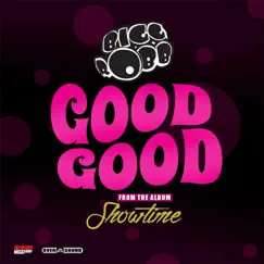 Good Good - Single by Bigg Robb album reviews, ratings, credits