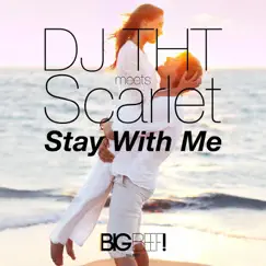 Stay With Me (Radio Edit) [DJ THT Meets Scarlet] Song Lyrics