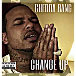 Change Up ( R.I.P Chinx) - Single by Chedda Bang album reviews, ratings, credits