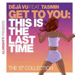Almighty Presents: Get To You: This Is the Last Time (The 12