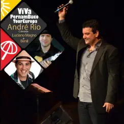 VIVA PERNAMBUCO TOUREUROPA (Andre Rio convida Luciano Magno e Benil) by André Rio album reviews, ratings, credits