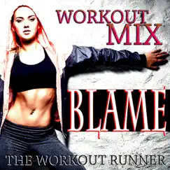 Blame (Workout Mix) Song Lyrics