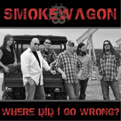 Where Did I Go Wrong? - Single by Smoke Wagon album reviews, ratings, credits