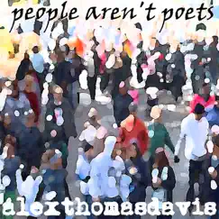 People Aren't Poets by Alexthomasdavis album reviews, ratings, credits