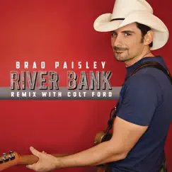 River Bank (Remix with Colt Ford) - Single by Brad Paisley album reviews, ratings, credits