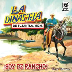 ¡Soy de Rancho! (La Reyna del Sentimiento Ranchero) by La Dinastía de Tuzantla, Mich. album reviews, ratings, credits