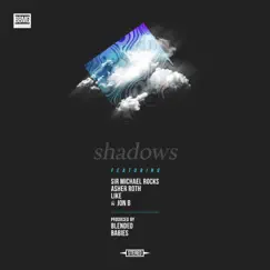 Shadows (feat. Sir Michael Rocks, Asher Roth, Like & Jon B.) - Single by Blended Babies album reviews, ratings, credits
