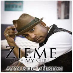 Save My Girl (Acoustic Version) - Single by Zieme album reviews, ratings, credits