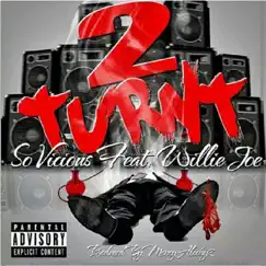 2 Turnt (feat. Willie Joe) - Single by So Vicious album reviews, ratings, credits