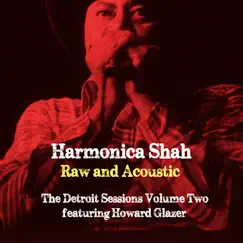 Raw and Acoustic - The Detroit Sessions Vol. Two (feat. Howard Glazer) by Harmonica Shah album reviews, ratings, credits