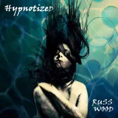 Hypnotized - Single by Russ Wood album reviews, ratings, credits