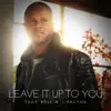 Leave It Up to You - Single album lyrics, reviews, download