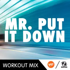 Mr. Put It Down (A.R. Workout Mix) Song Lyrics
