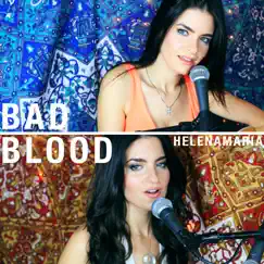 Bad Blood - Single by HelenaMaria album reviews, ratings, credits