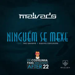 Ninguém Se Mexe - Single (feat. The Groove & Equipe Explosão) by DJ Malvado album reviews, ratings, credits