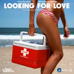 Looking for Love (Ivan Roudyk Broken Love Mix) Song Lyrics